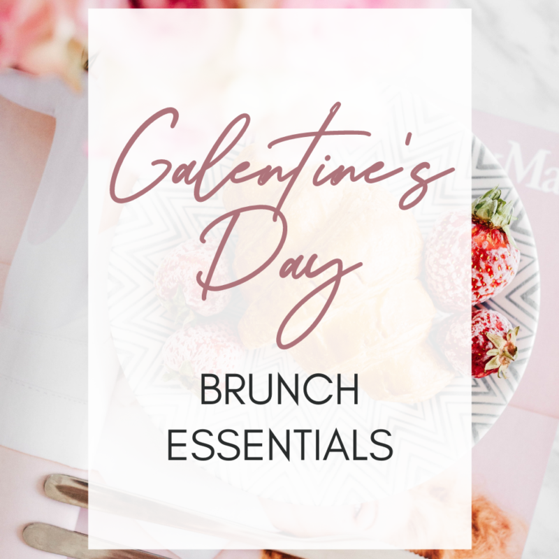 Galentine’s Day Brunch Essentials
